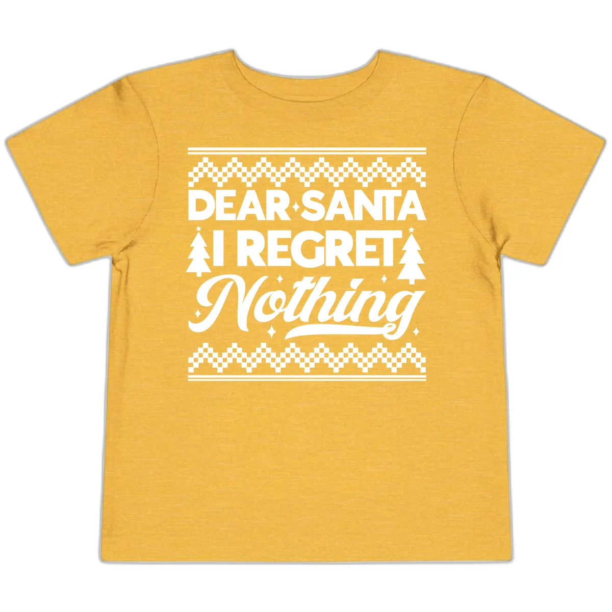 Dear Santa I Regret Nothing Christmas Apparel Toddler T-Shirt in Heather Yellow Gold