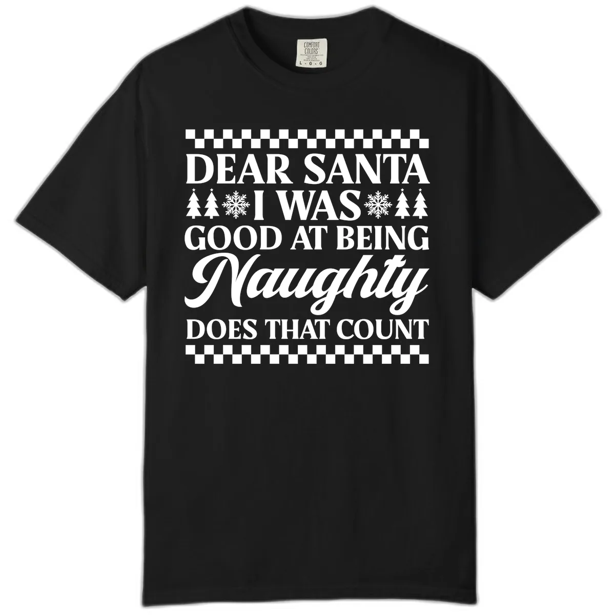 Dear Santa I Was Good At Being Naughty Comfort Color in Black