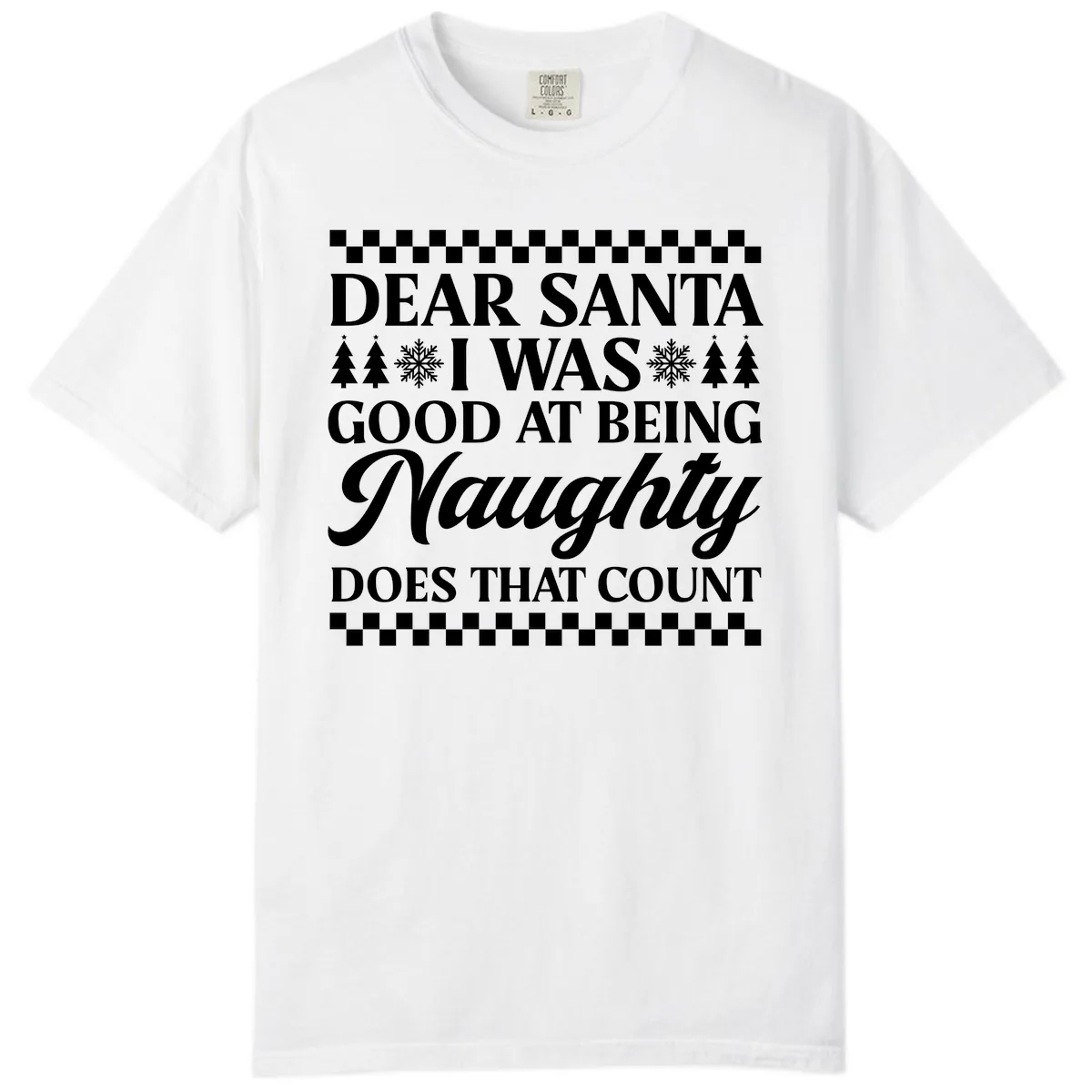 Dear Santa I Was Good At Being Naughty Comfort Color in White