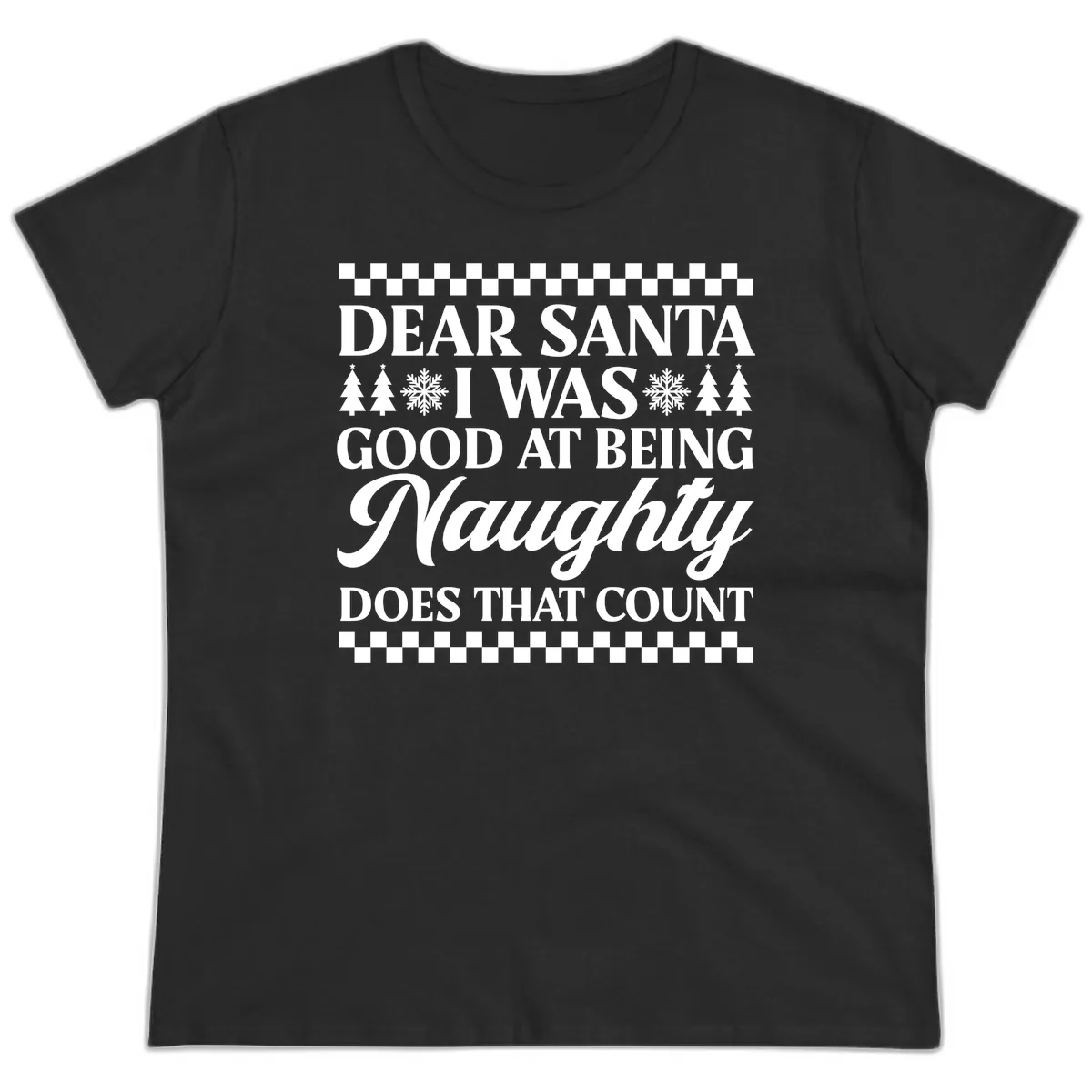 Dear Santa I Was Good At Being Naughty Ladies Tee in Black