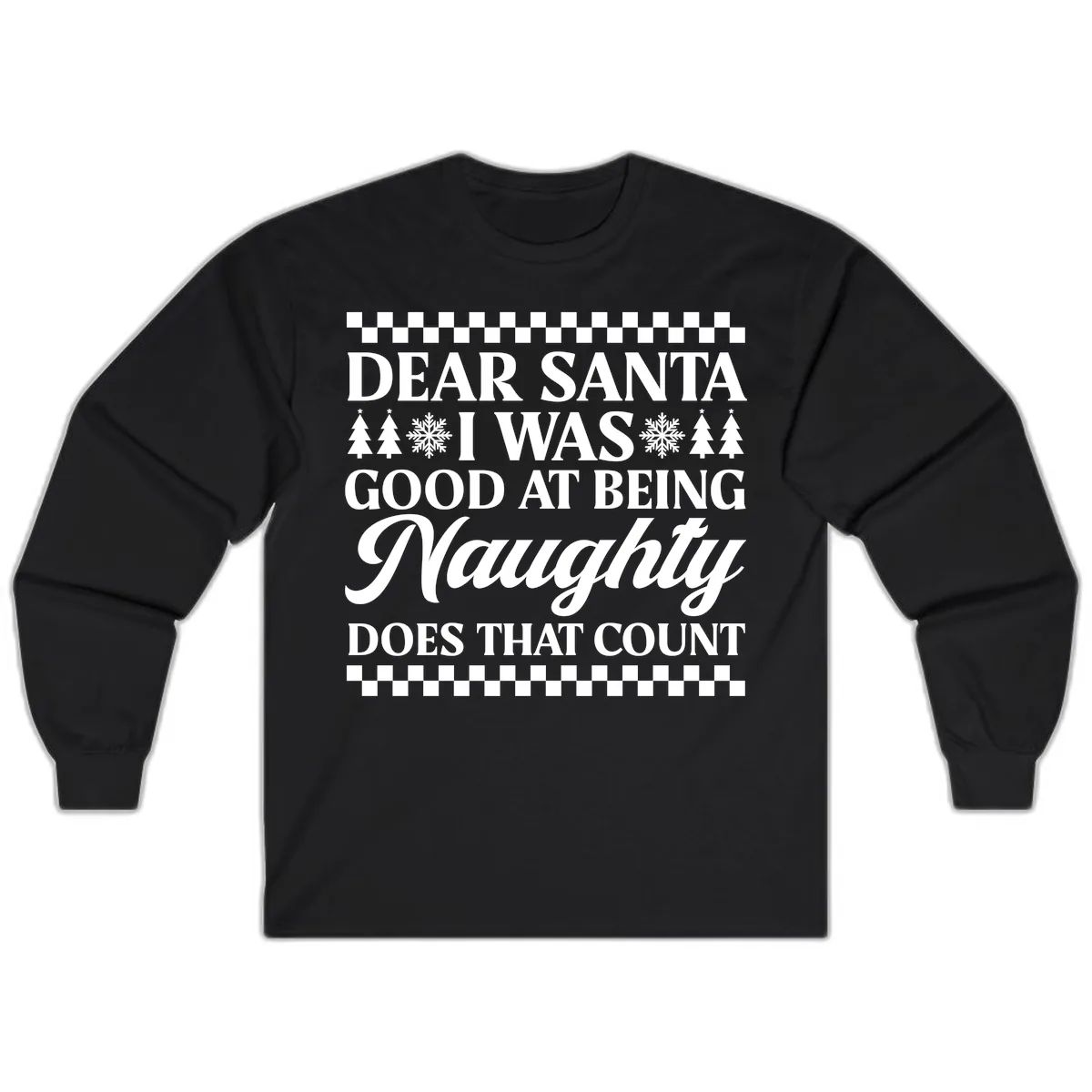 Dear Santa I Was Good At Being Naughty Long Sleeve in Black