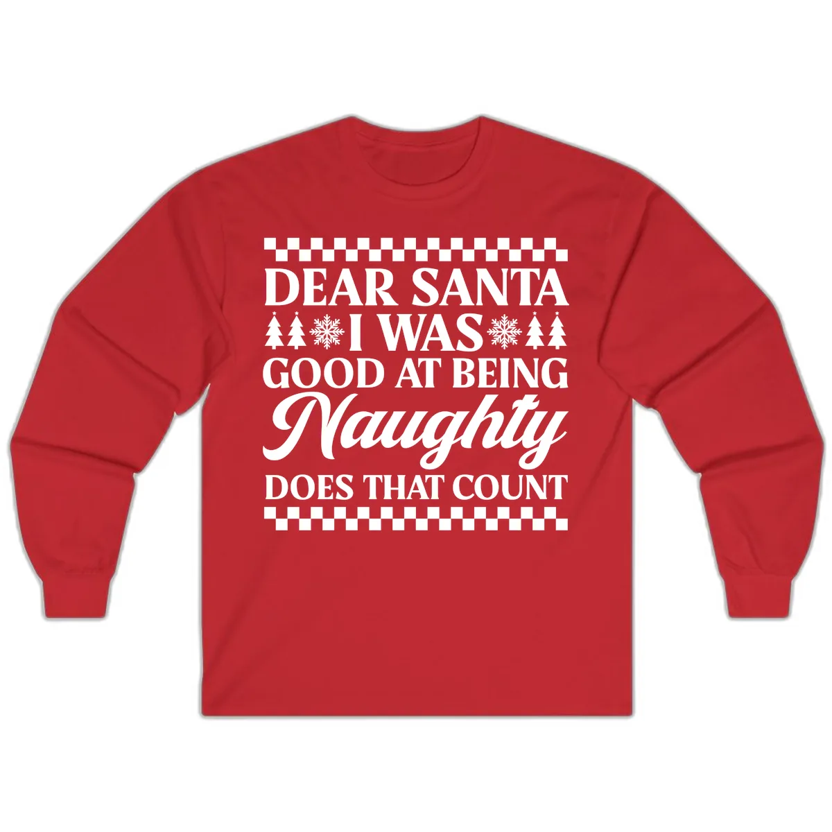 Dear Santa I Was Good At Being Naughty Long Sleeve in Red