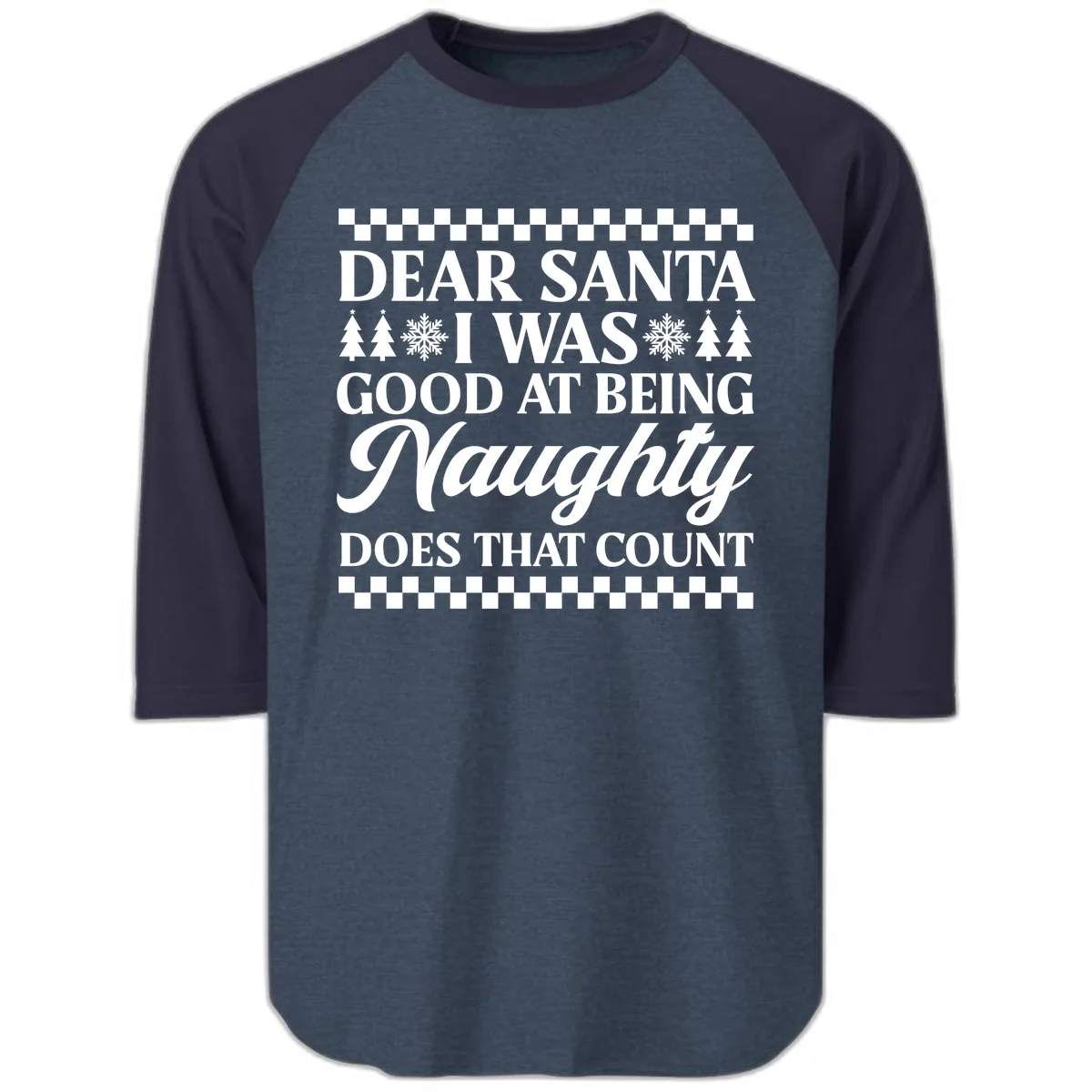 Dear Santa I Was Good At Being Naughty Raglan 3/4 in Heather Denim Navy