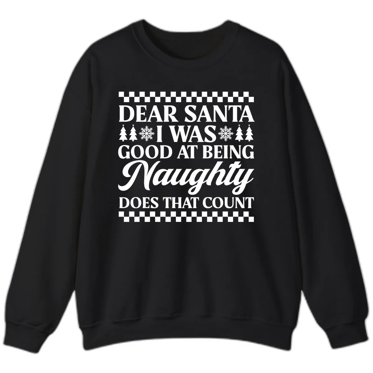Dear Santa I Was Good At Being Naughty Sweatshirt in Black