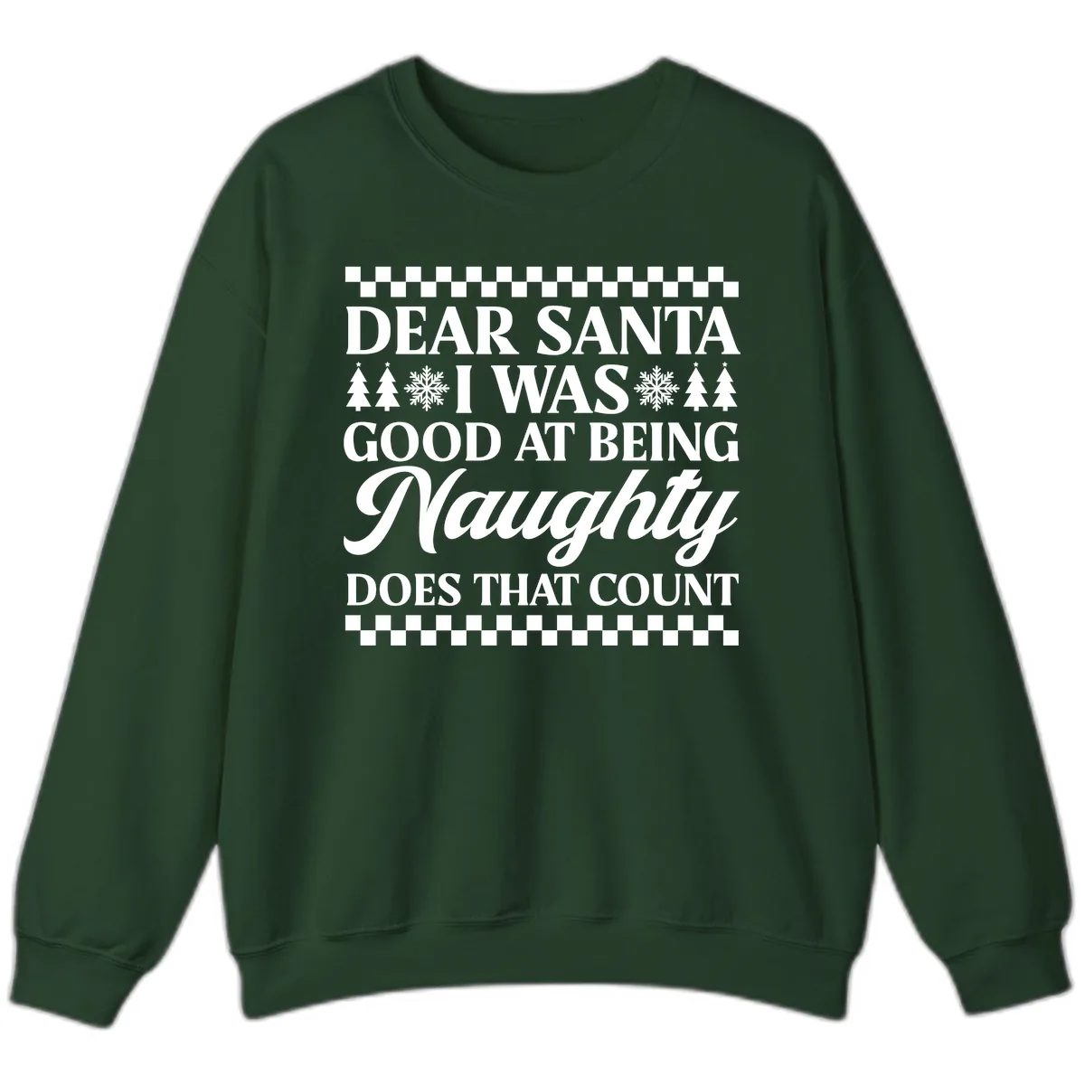 Dear Santa I Was Good At Being Naughty Sweatshirt in Forest Green