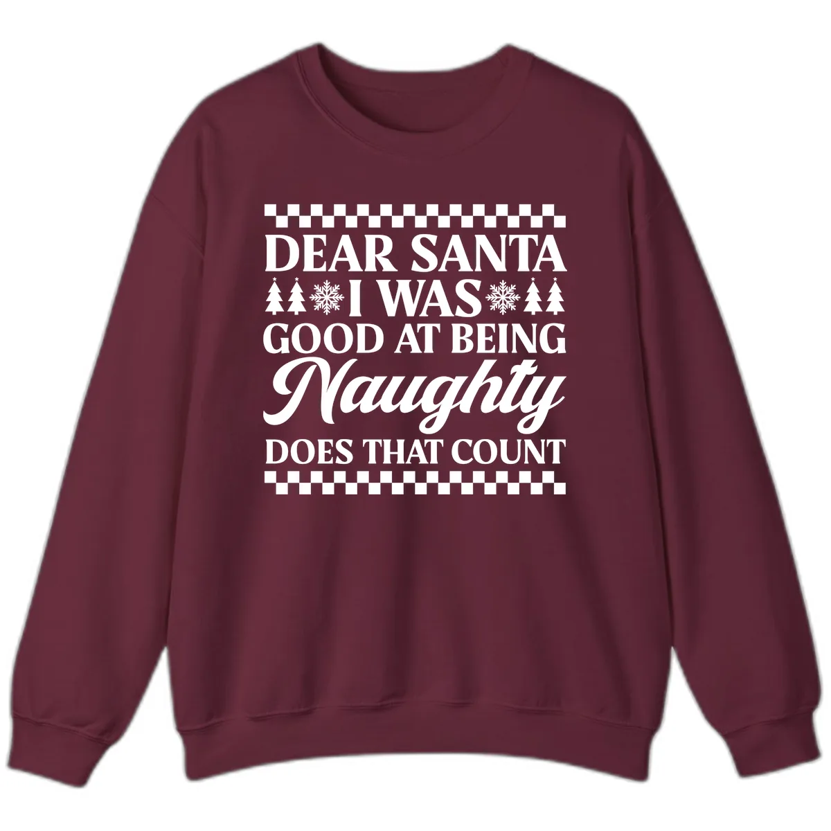 Dear Santa I Was Good At Being Naughty Sweatshirt in Maroon