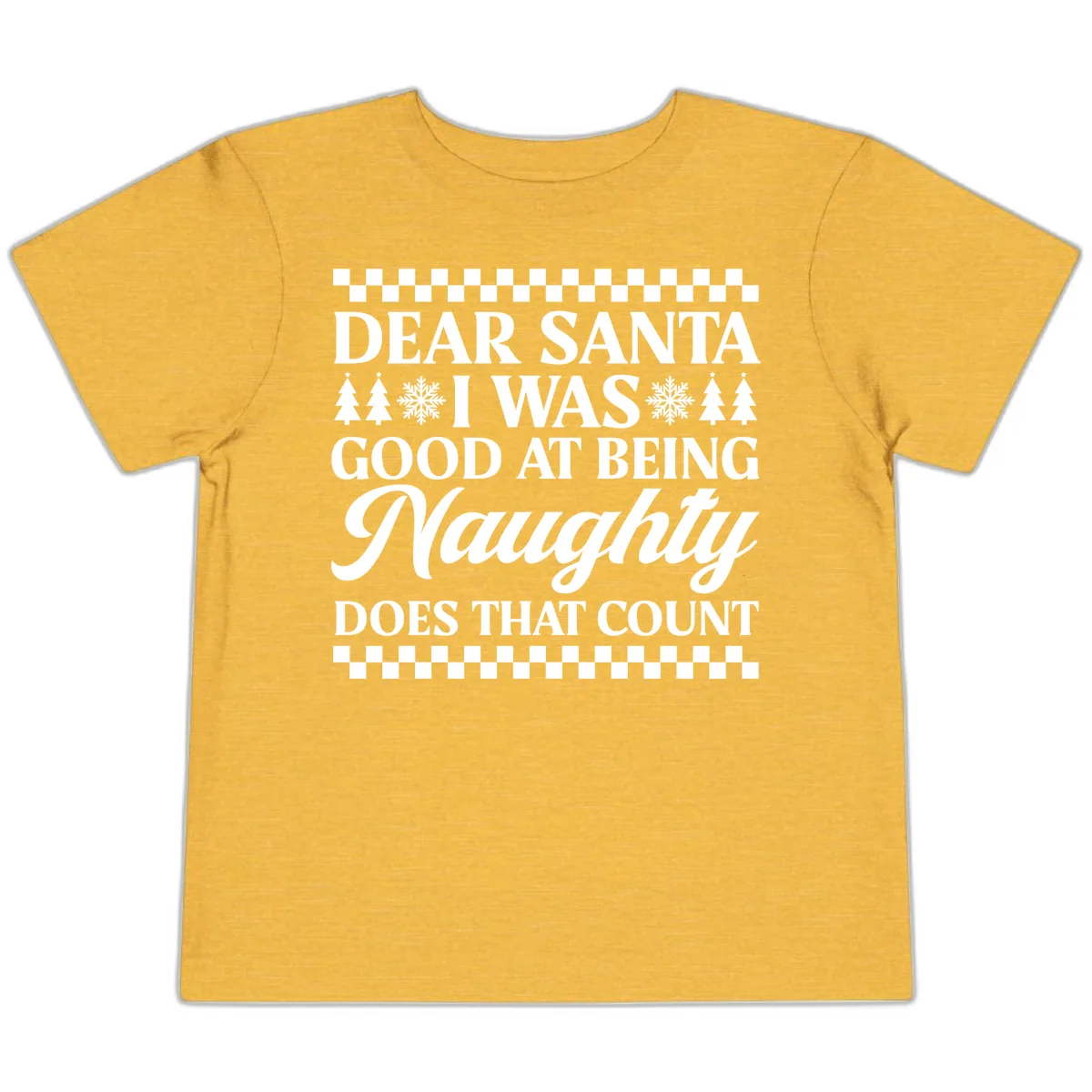 Dear Santa I Was Good At Being Naughty Toddler T-Shirt in Heather Yellow Gold