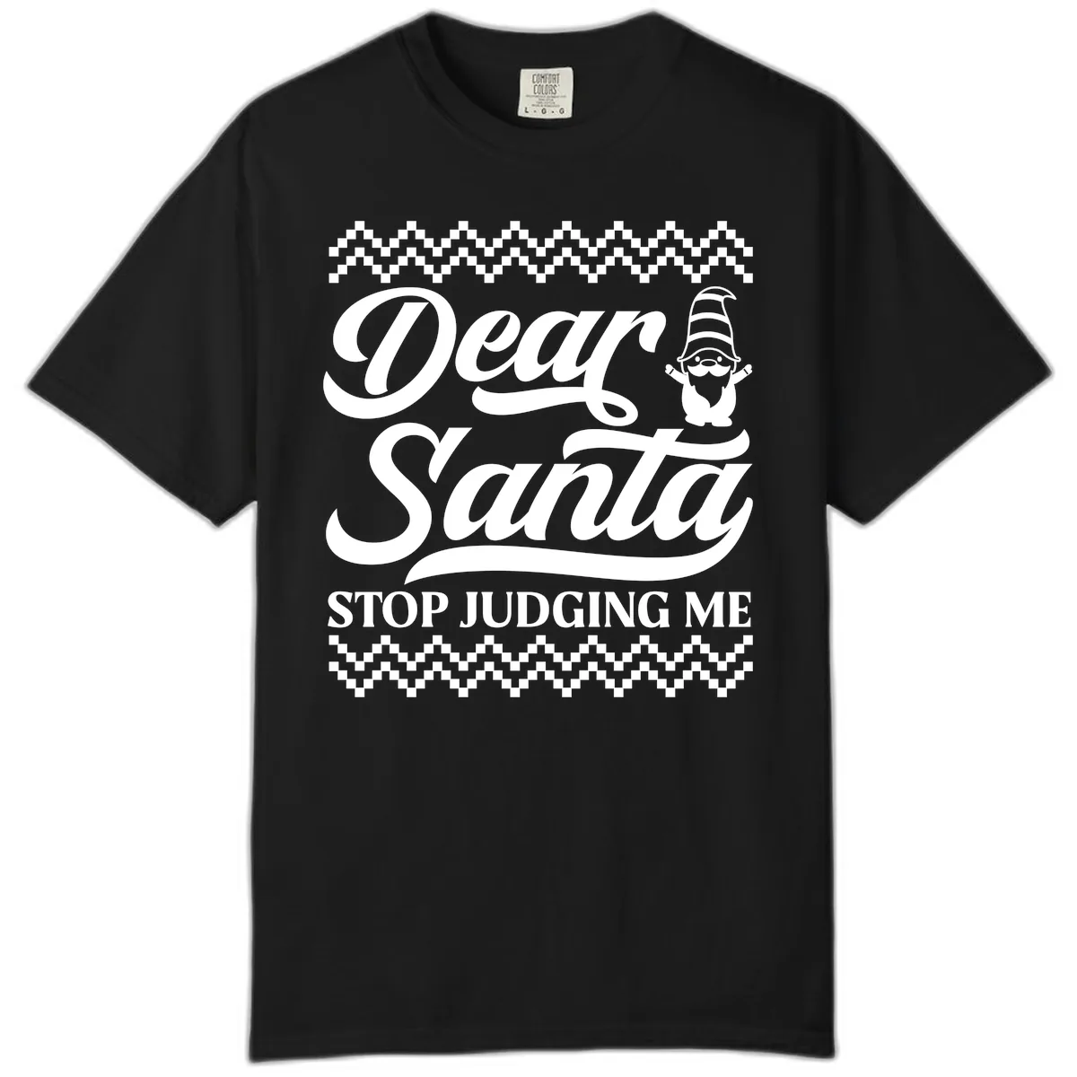 Dear Santa Stop Judging Me Gnome Comfort Color in Black