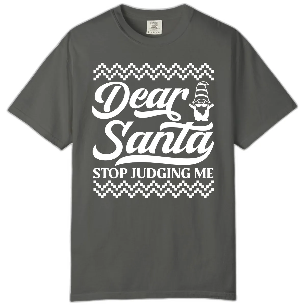 Dear Santa Stop Judging Me Gnome Comfort Color in Pepper