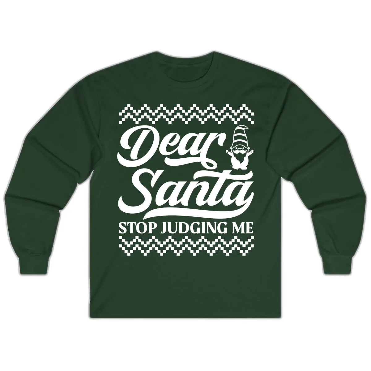 Dear Santa Stop Judging Me Gnome Long Sleeve in Forest Green