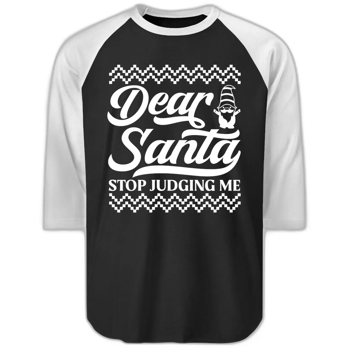 Dear Santa Stop Judging Me Gnome Raglan 3/4 in Black White