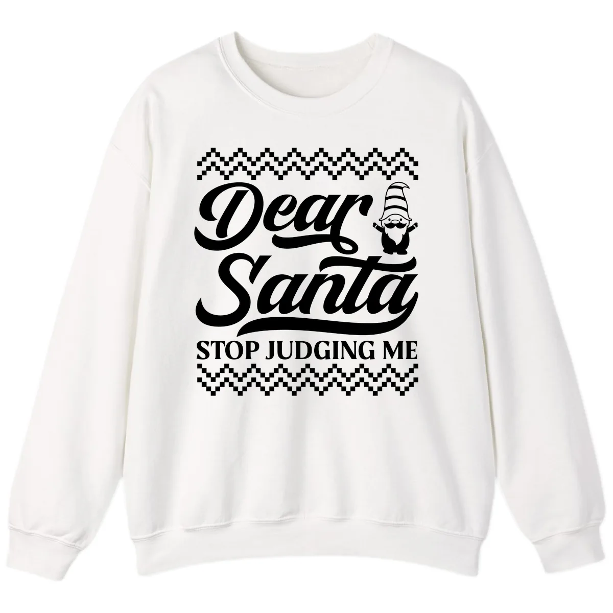 Dear Santa Stop Judging Me Gnome Sweatshirt in White