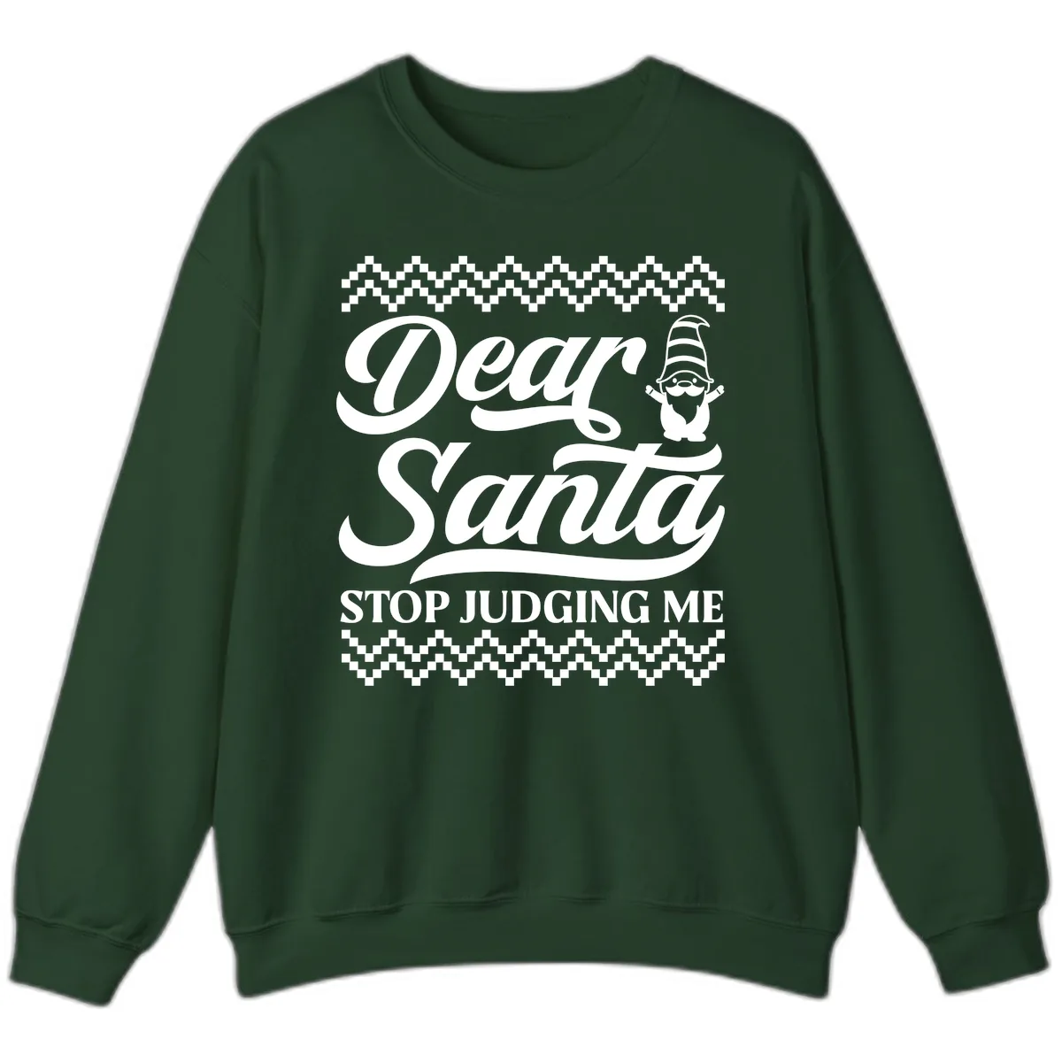 Dear Santa Stop Judging Me Gnome Sweatshirt in Forest Green