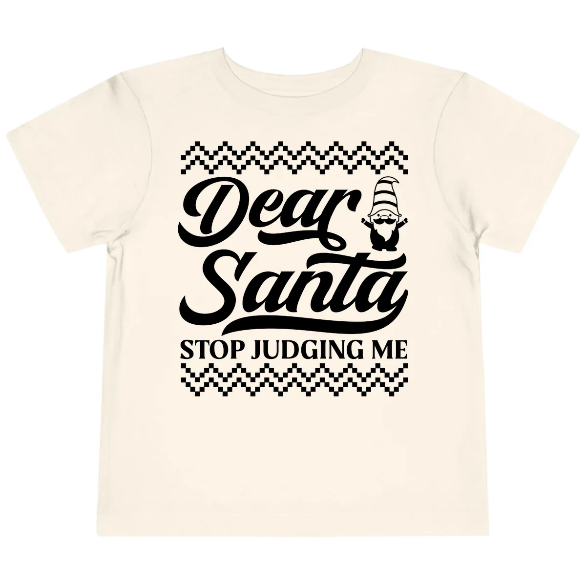 Dear Santa Stop Judging Me Gnome Toddler T-Shirt in Natural