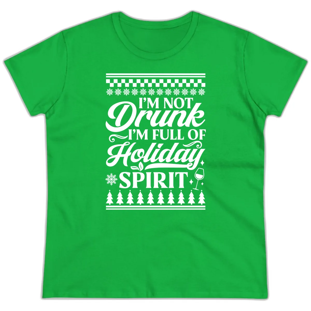 I'm Full Of Holiday Spirit Ladies Tee in Irish Green