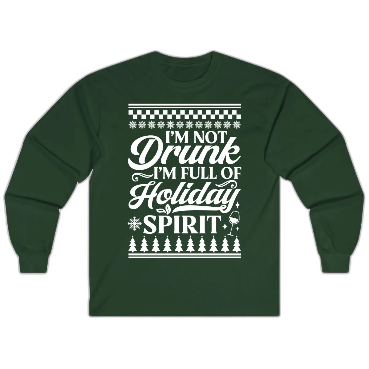 I'm Full Of Holiday Spirit Long Sleeve in Forest Green