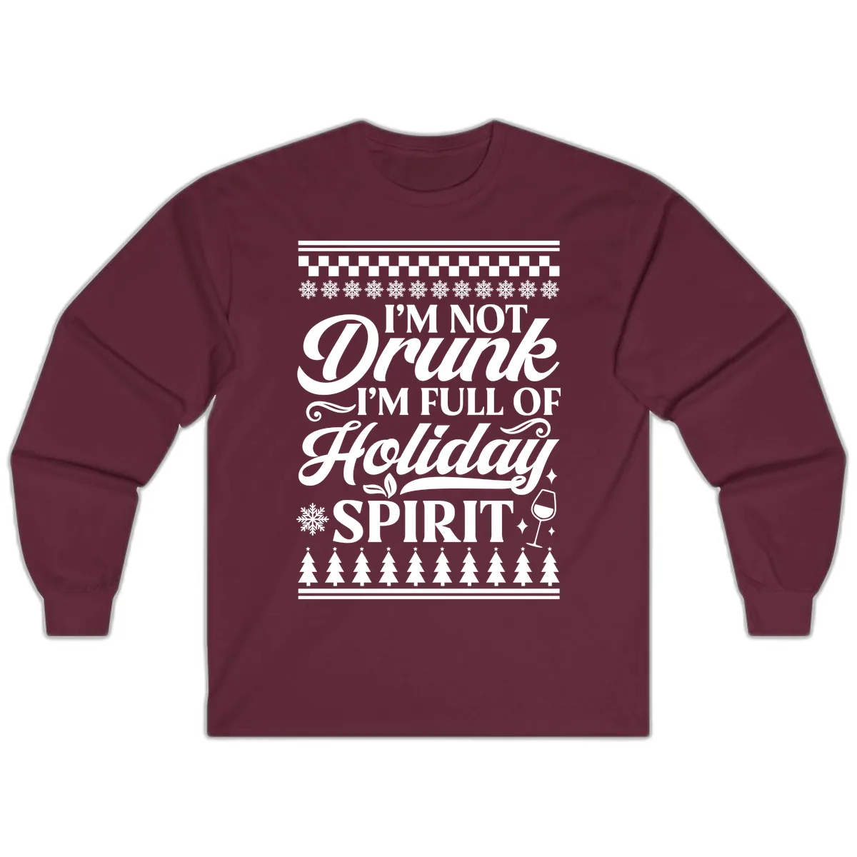 I'm Full Of Holiday Spirit Long Sleeve in Maroon