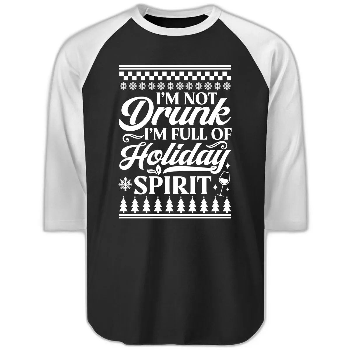 I'm Full Of Holiday Spirit Raglan 3/4 in Black White