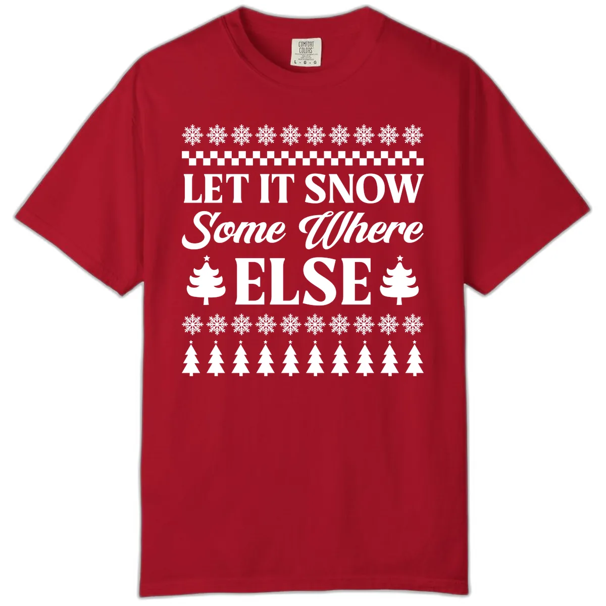 Let It Snow Somewhere Else Christmas Comfort Color in Red