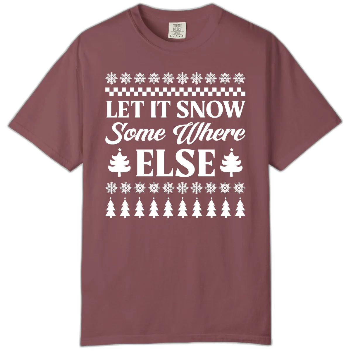 Let It Snow Somewhere Else Christmas Comfort Color in Brick
