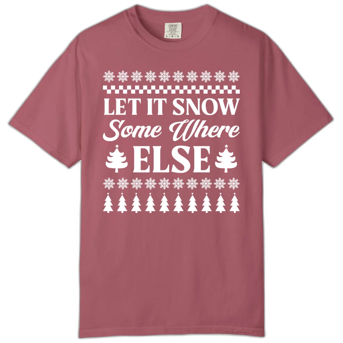 Let It Snow Somewhere Else Christmas Comfort Color in Crimson