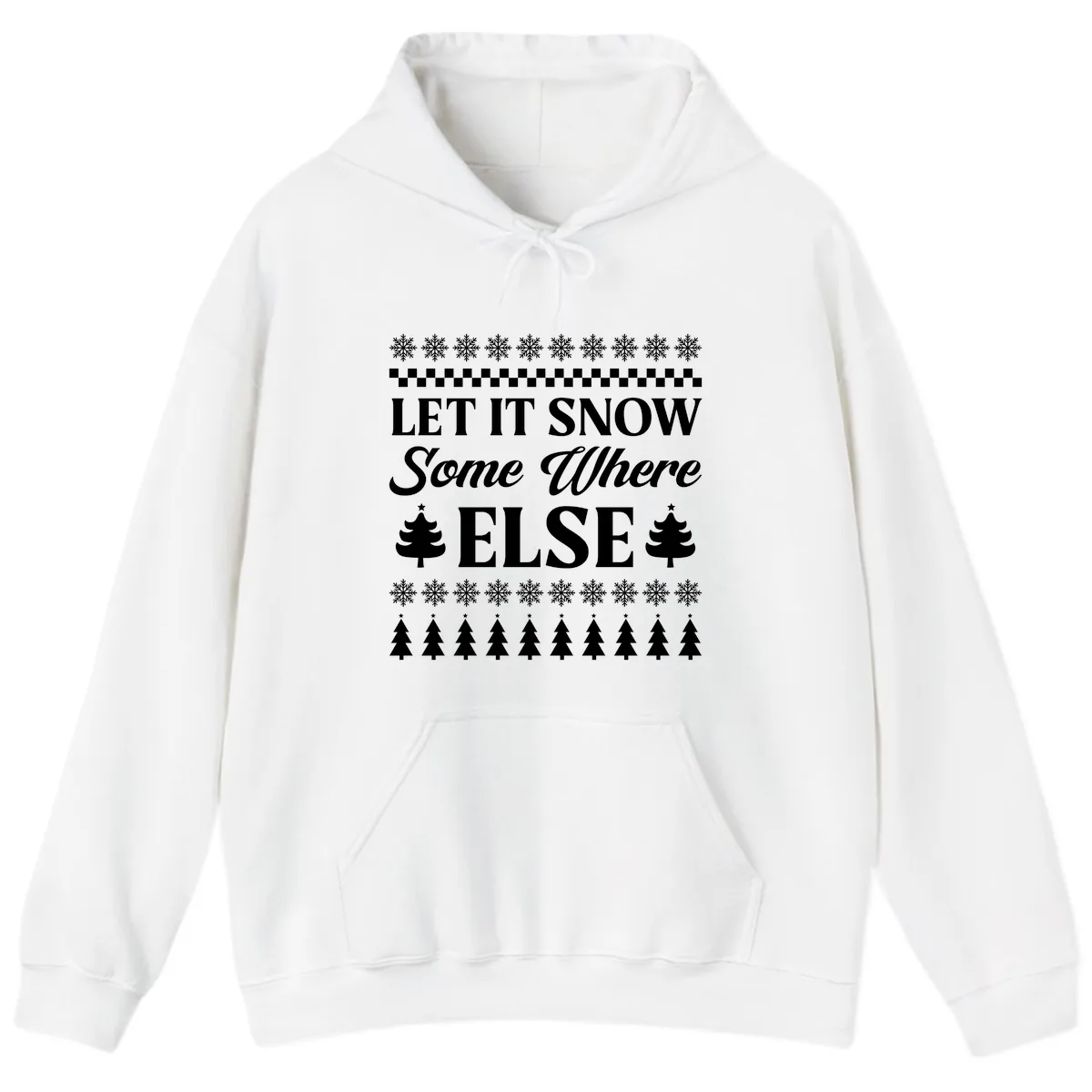 Let It Snow Somewhere Else Christmas Hoodie in White