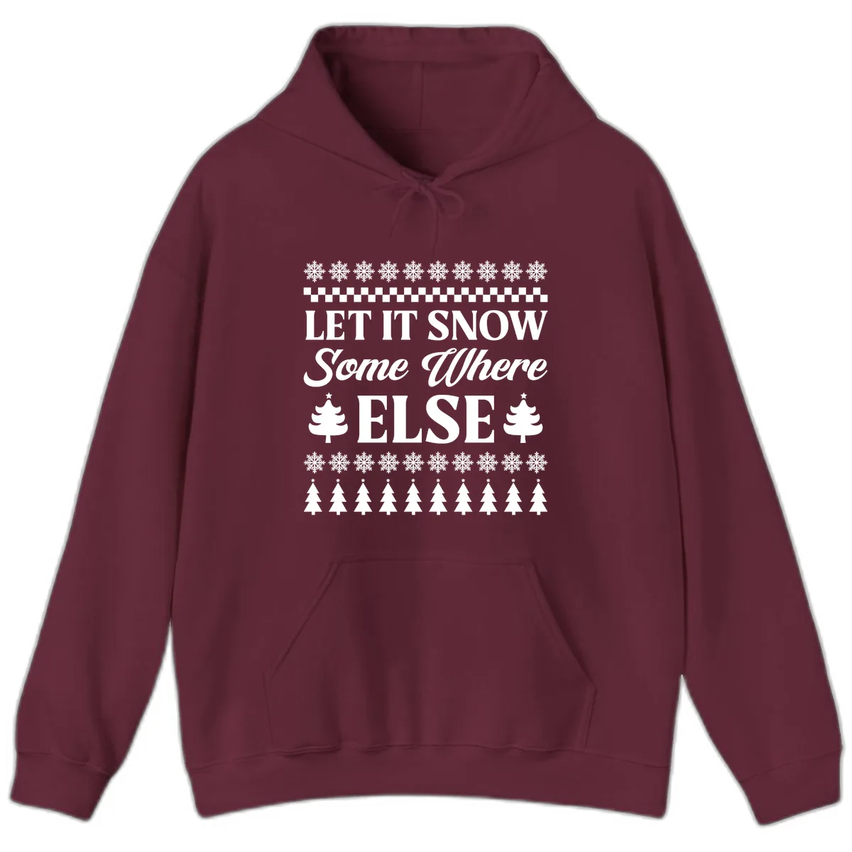 Let It Snow Somewhere Else Christmas Hoodie in Maroon