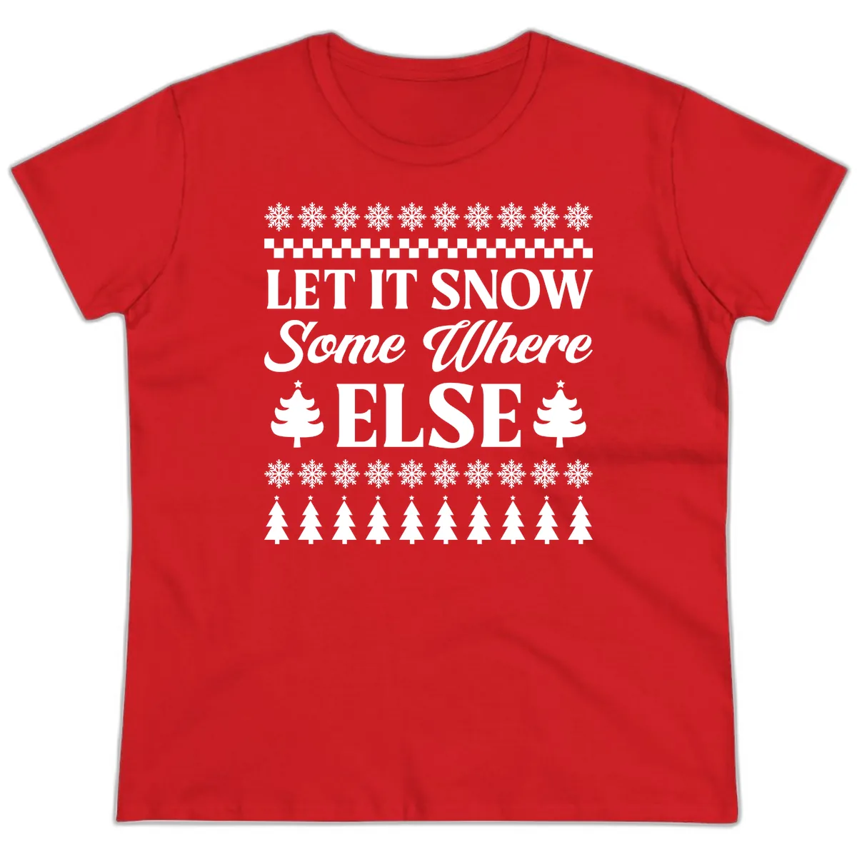 Let It Snow Somewhere Else Christmas Ladies Tee in Red