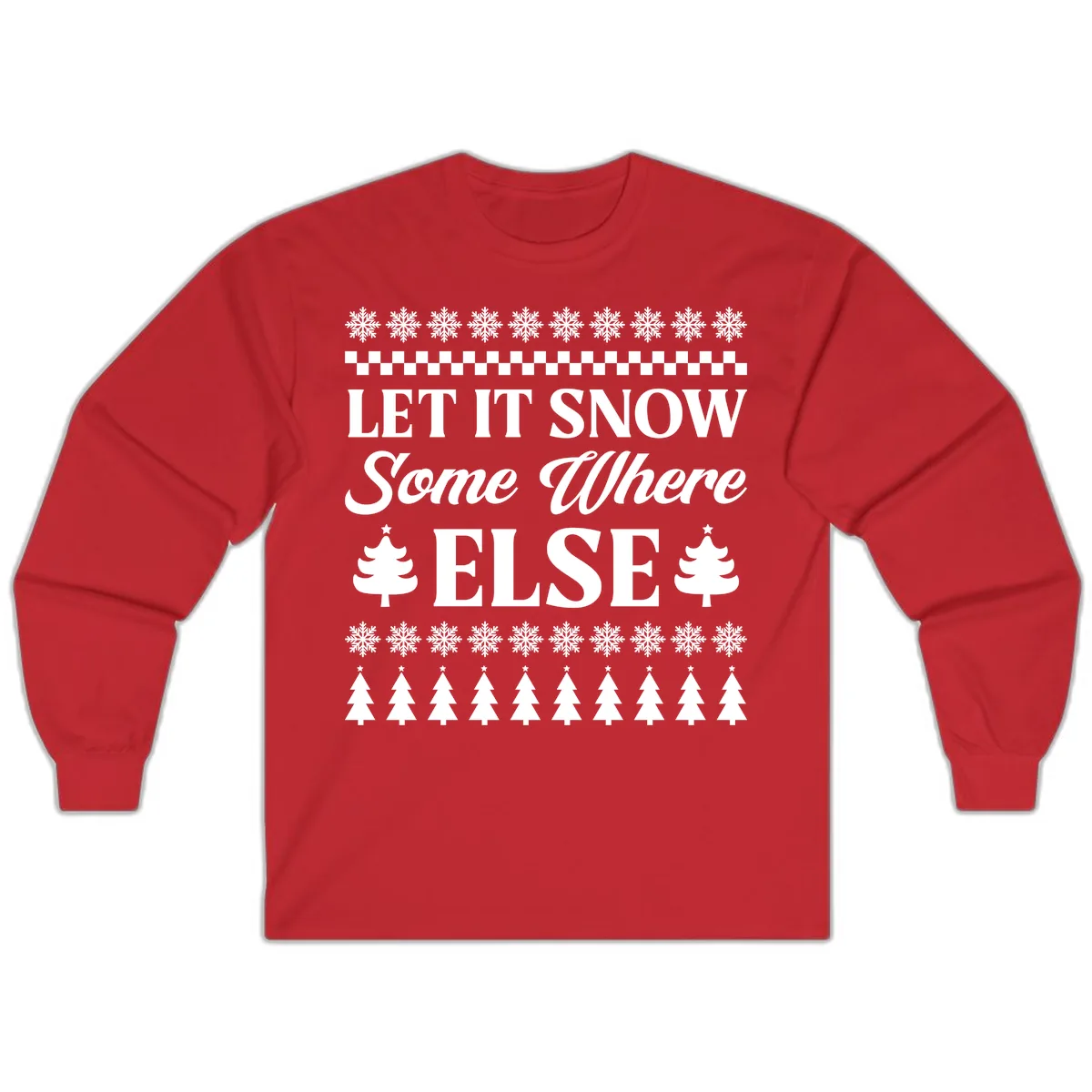 Let It Snow Somewhere Else Christmas Long Sleeve in Red