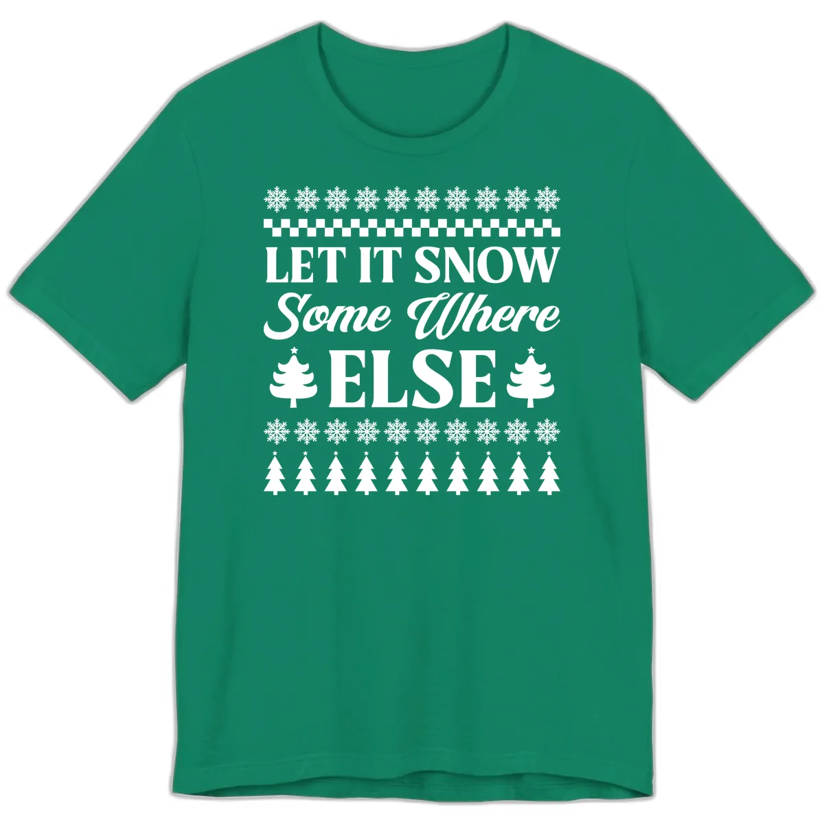Let It Snow Somewhere Else Christmas Premium T-Shirt in Kelly