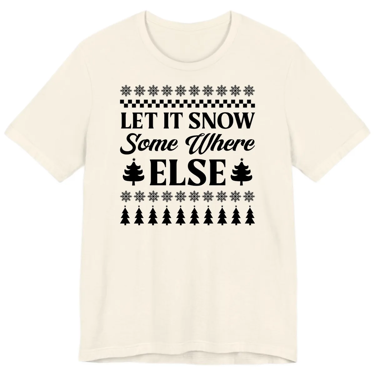 Let It Snow Somewhere Else Christmas Premium T-Shirt in Natural