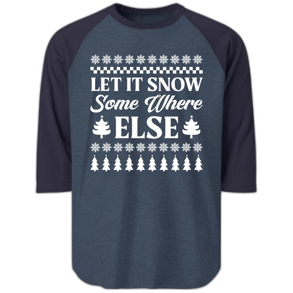 Let It Snow Somewhere Else Christmas Raglan 3/4 in Heather Denim Navy