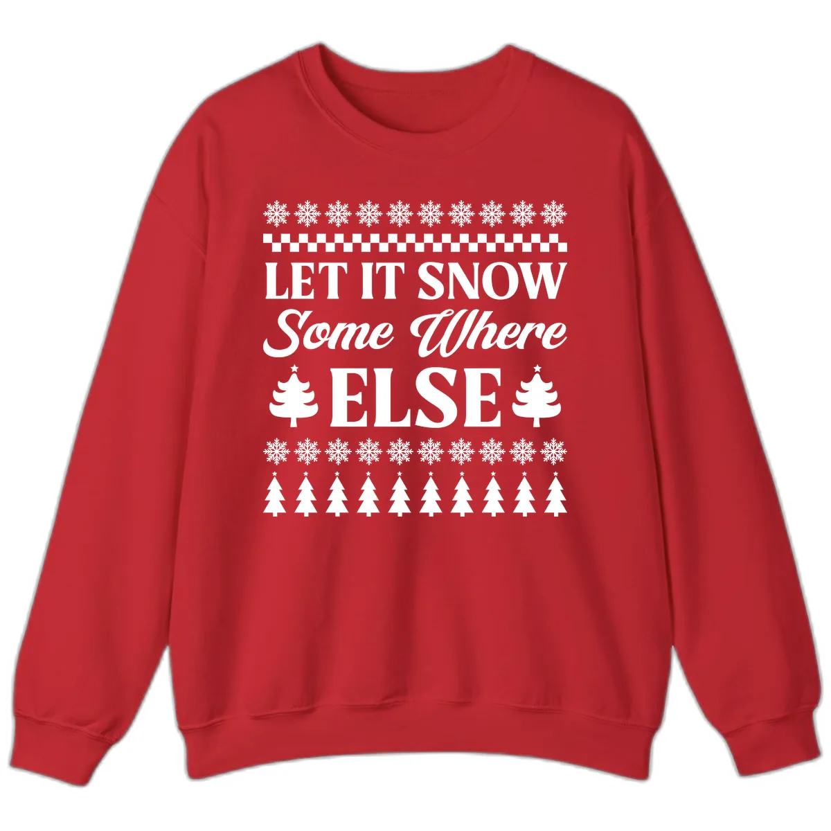 Let It Snow Somewhere Else Christmas Sweatshirt in Red