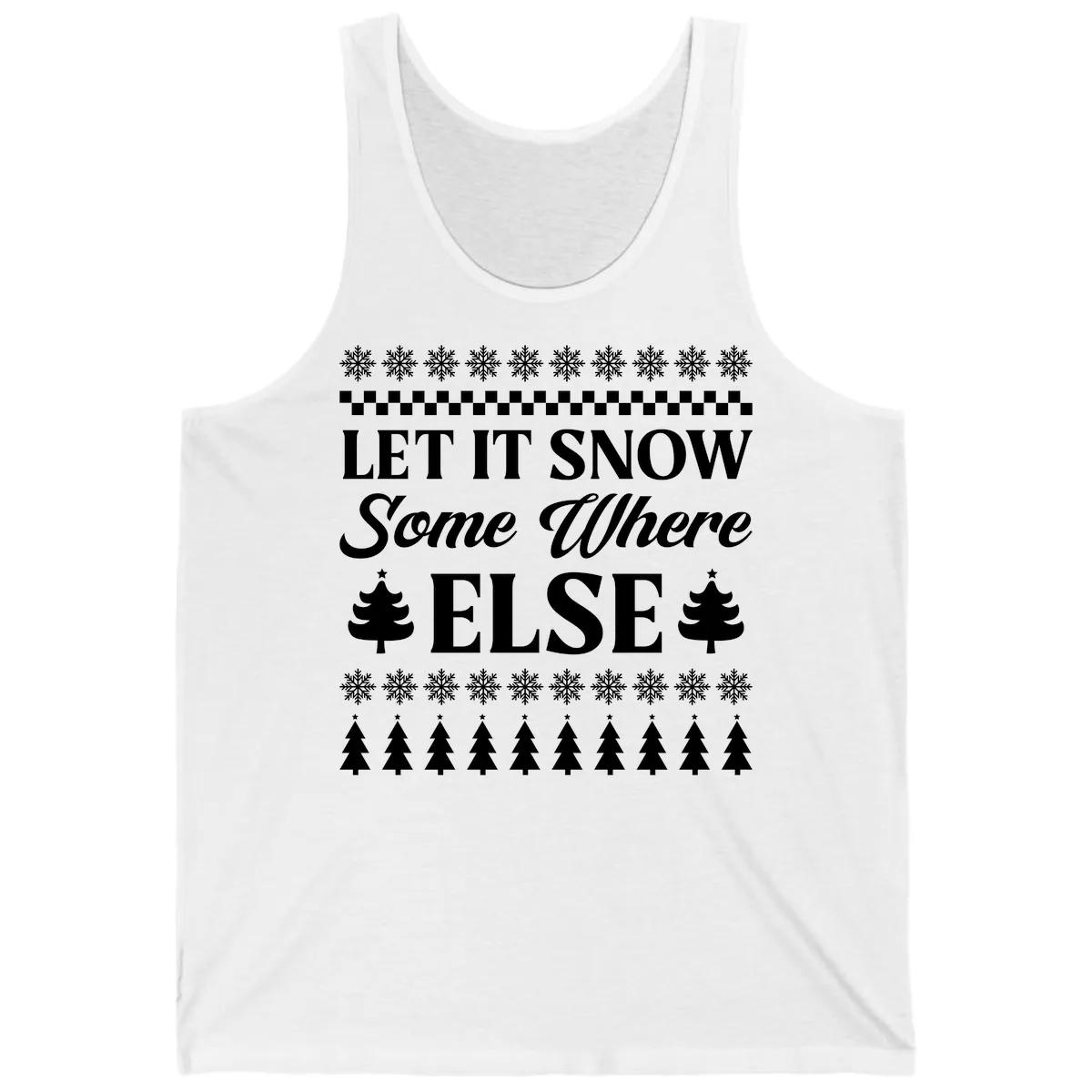 Let It Snow Somewhere Else Christmas Tank in White