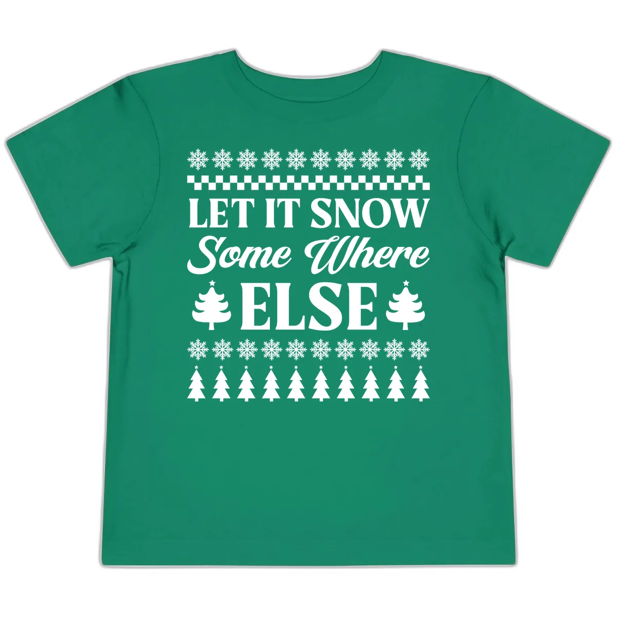 Let It Snow Somewhere Else Christmas Toddler T-Shirt in Kelly