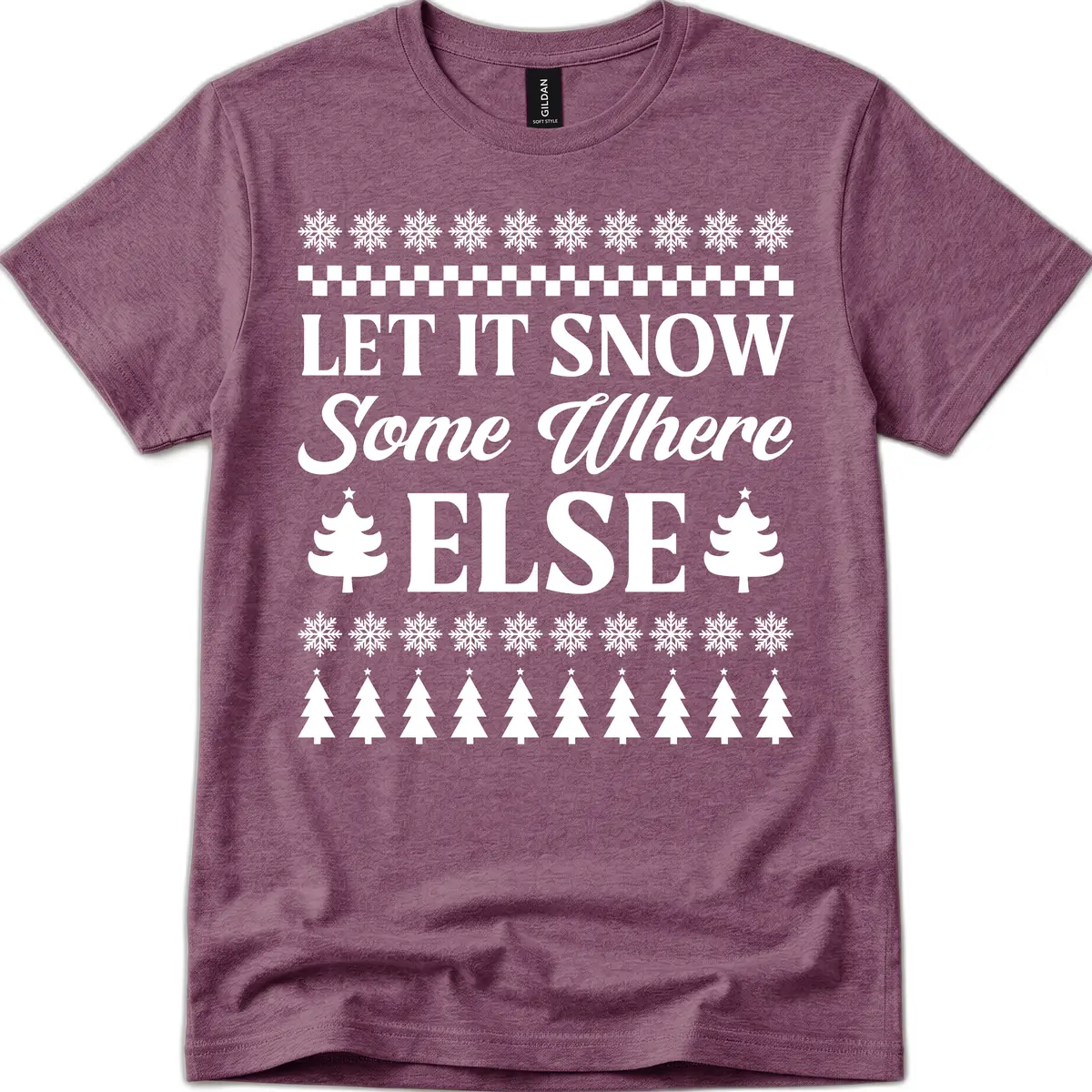 Let It Snow Somewhere Else Christmas T-Shirt in Heather Maroon