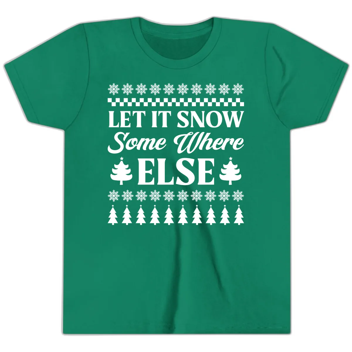 Let It Snow Somewhere Else Christmas Youth T-Shirt in Kelly