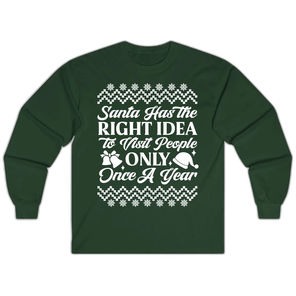 Santa Has The Right Idea Long Sleeve in Forest Green